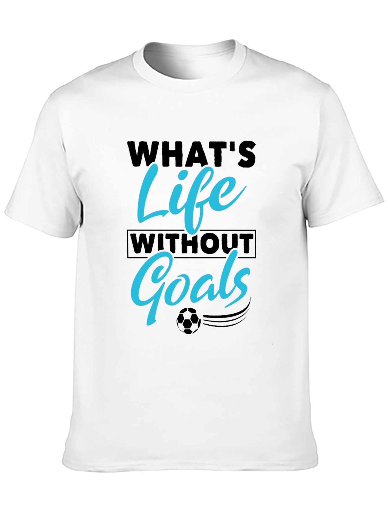 Whats Life Without Goals T-Shirt