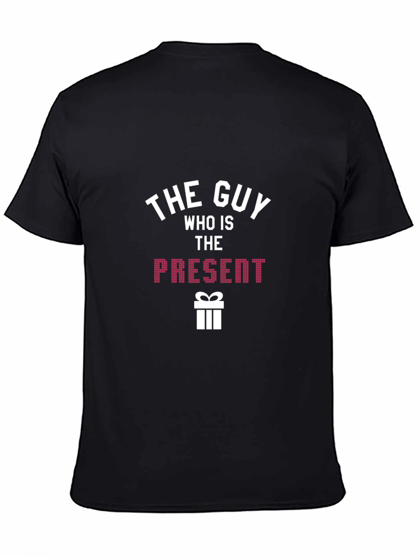 The Guy Who Is The Present T-Shirt