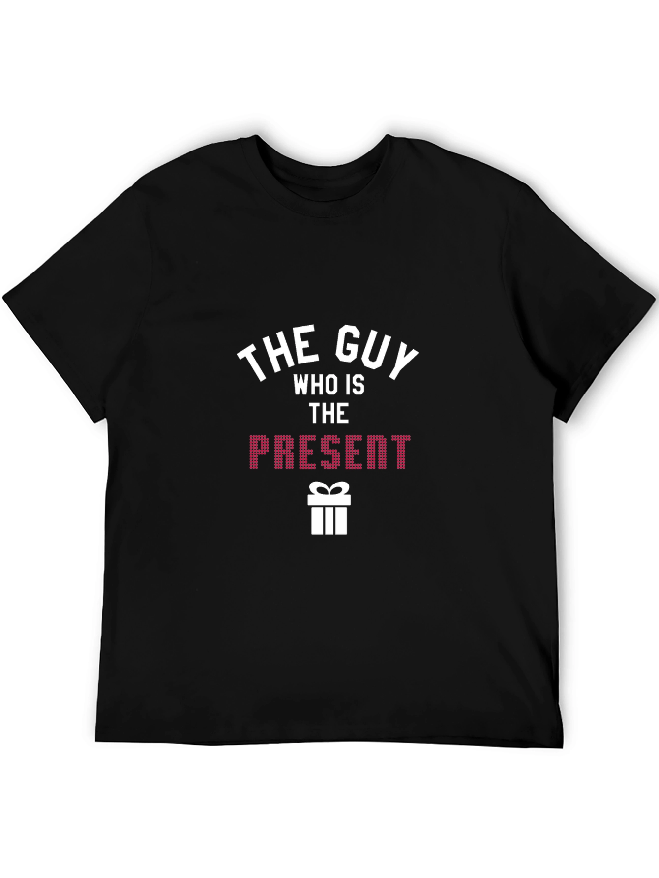 The Guy Who Is The Present T-Shirt