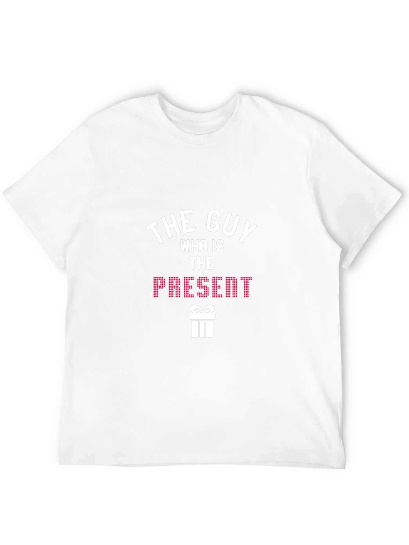 The Guy Who Is The Present T-Shirt