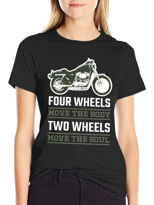 Motorcycle T-Shirt - Four Wheels Move The Body
