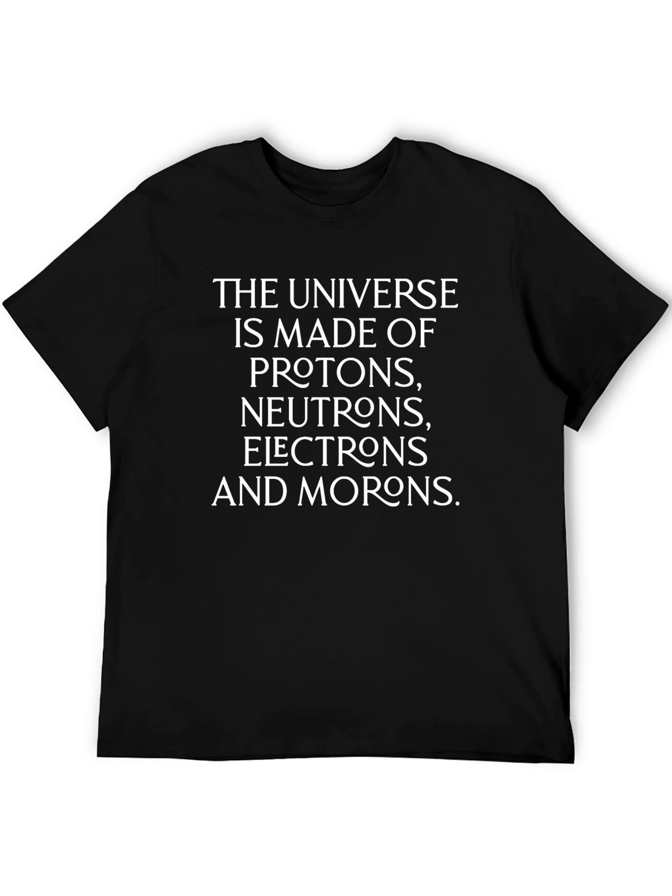 Universe Made of Morons Mens Graphic T-Shirt