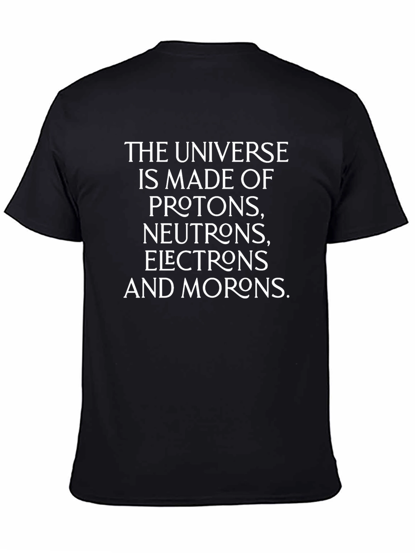 Universe Made of Morons Mens Graphic T-Shirt
