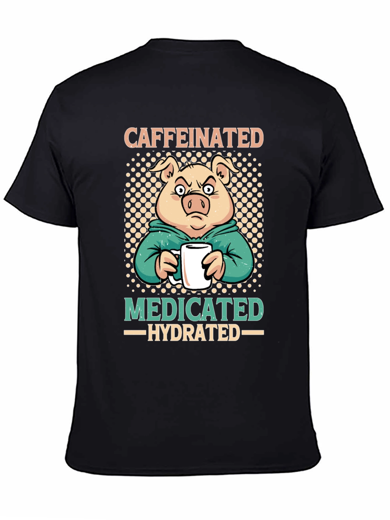 Caffeinated Medicated Hydrated Pig T-Shirt