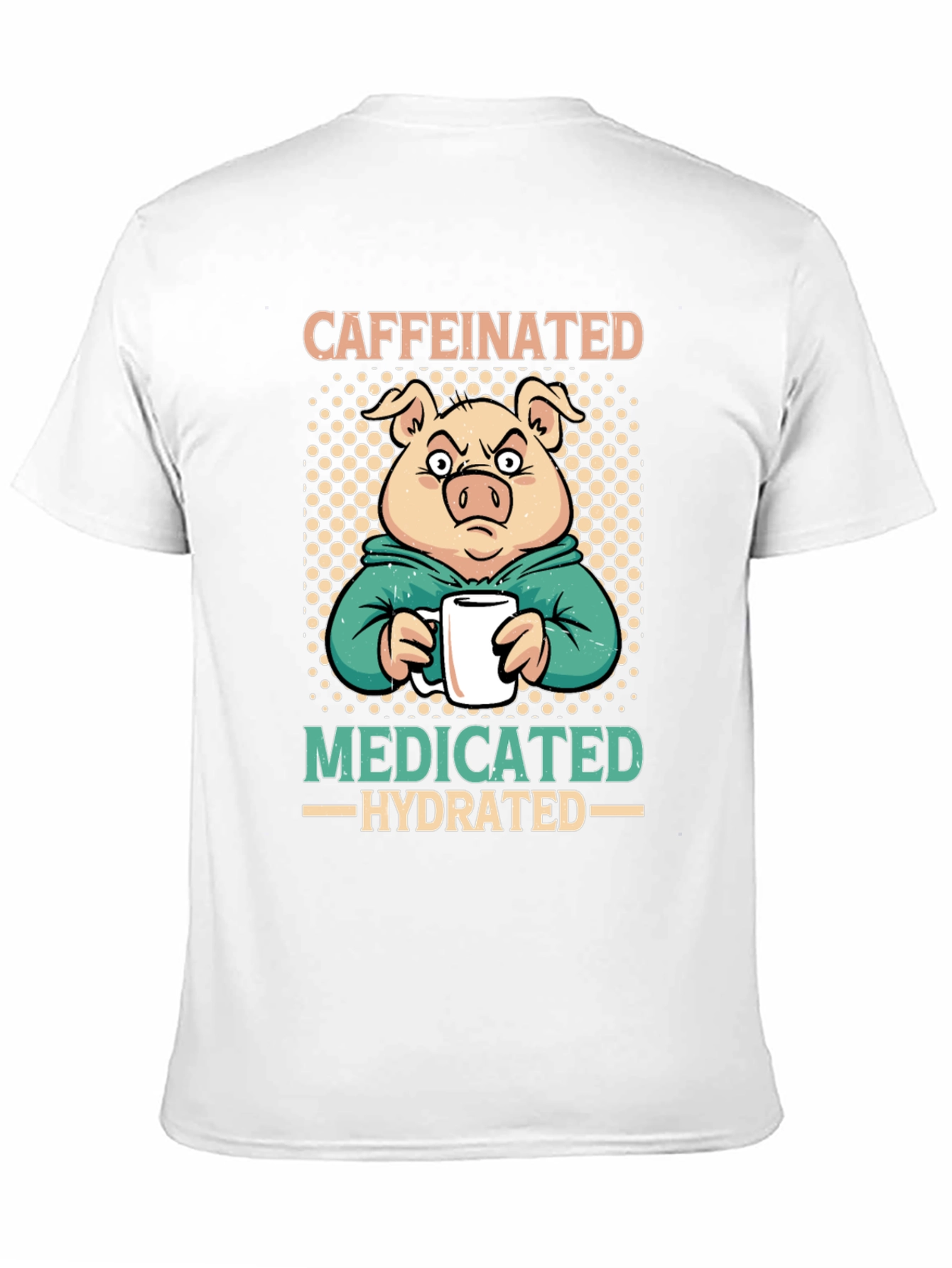 Caffeinated Medicated Hydrated Pig T-Shirt