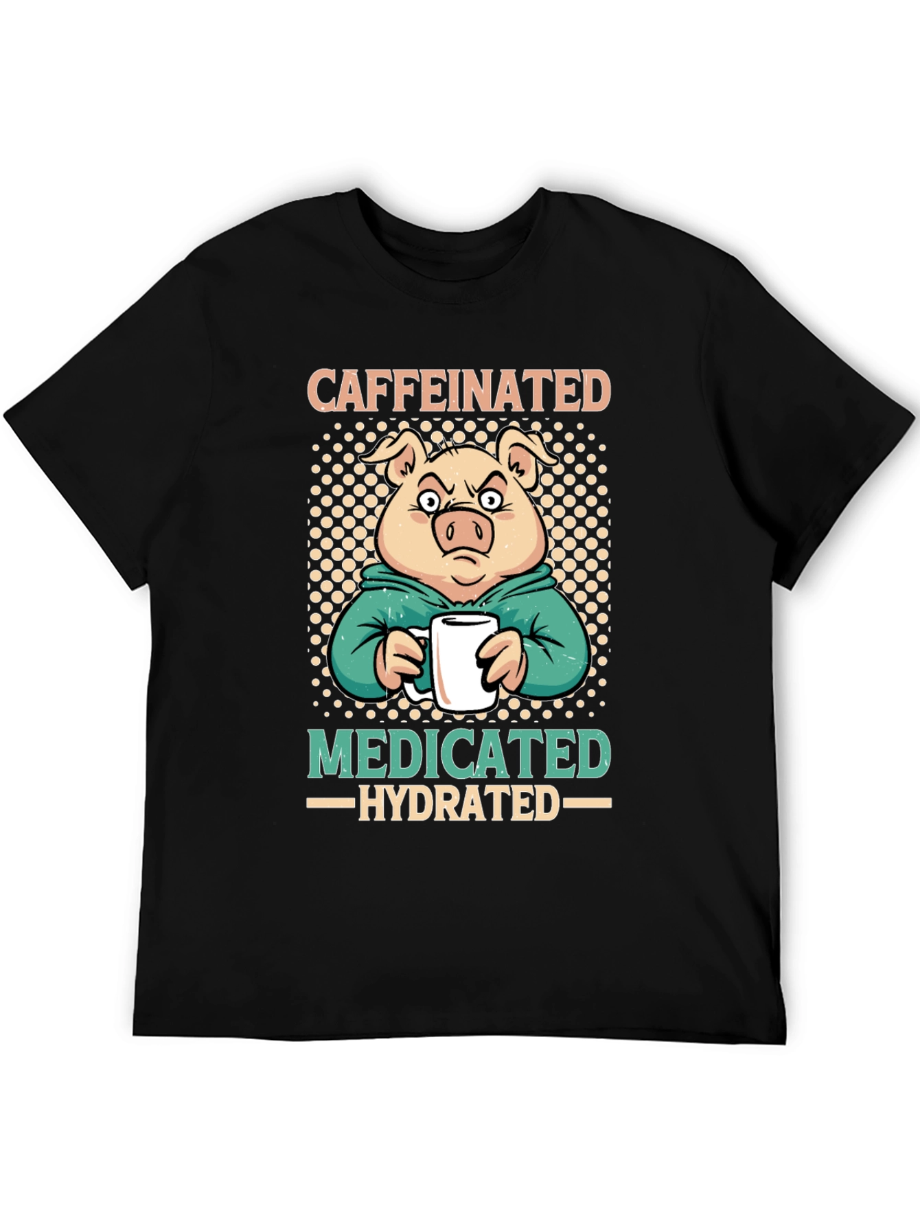 Caffeinated Medicated Hydrated Pig T-Shirt
