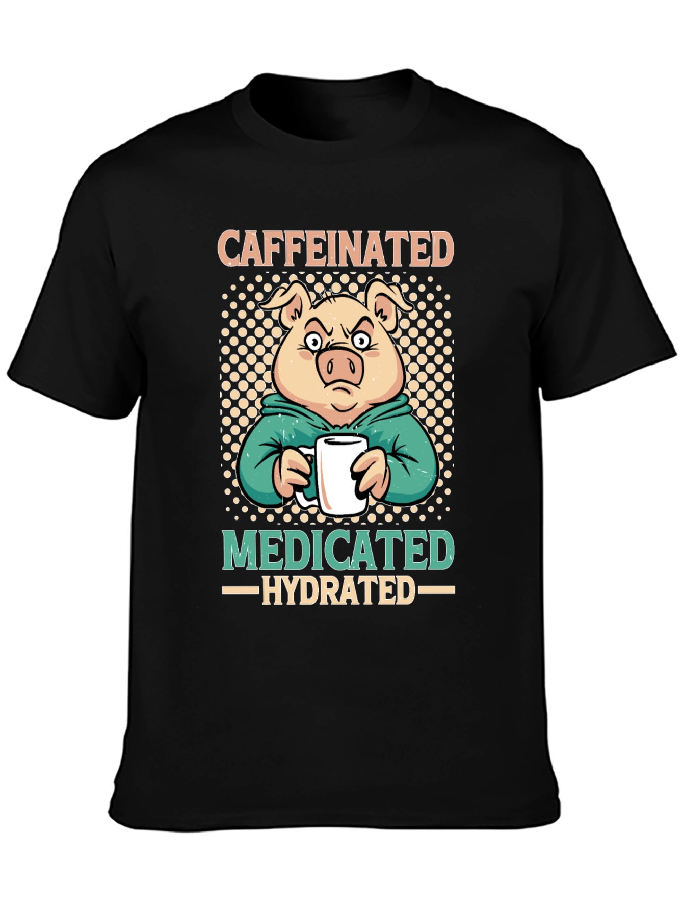 Caffeinated Medicated Hydrated Pig T-Shirt