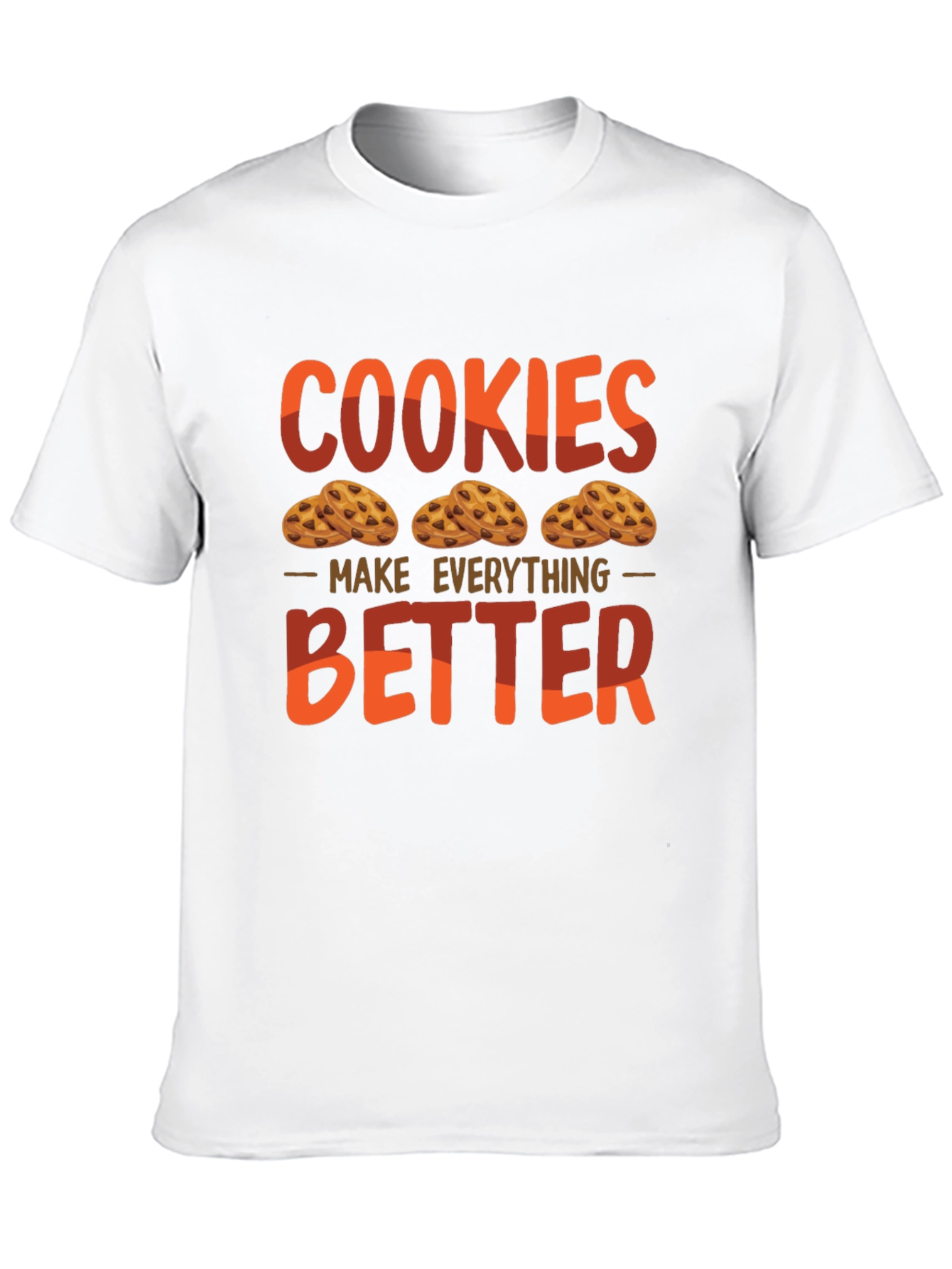 Cookies Make Everything Better Graphic T-Shirt