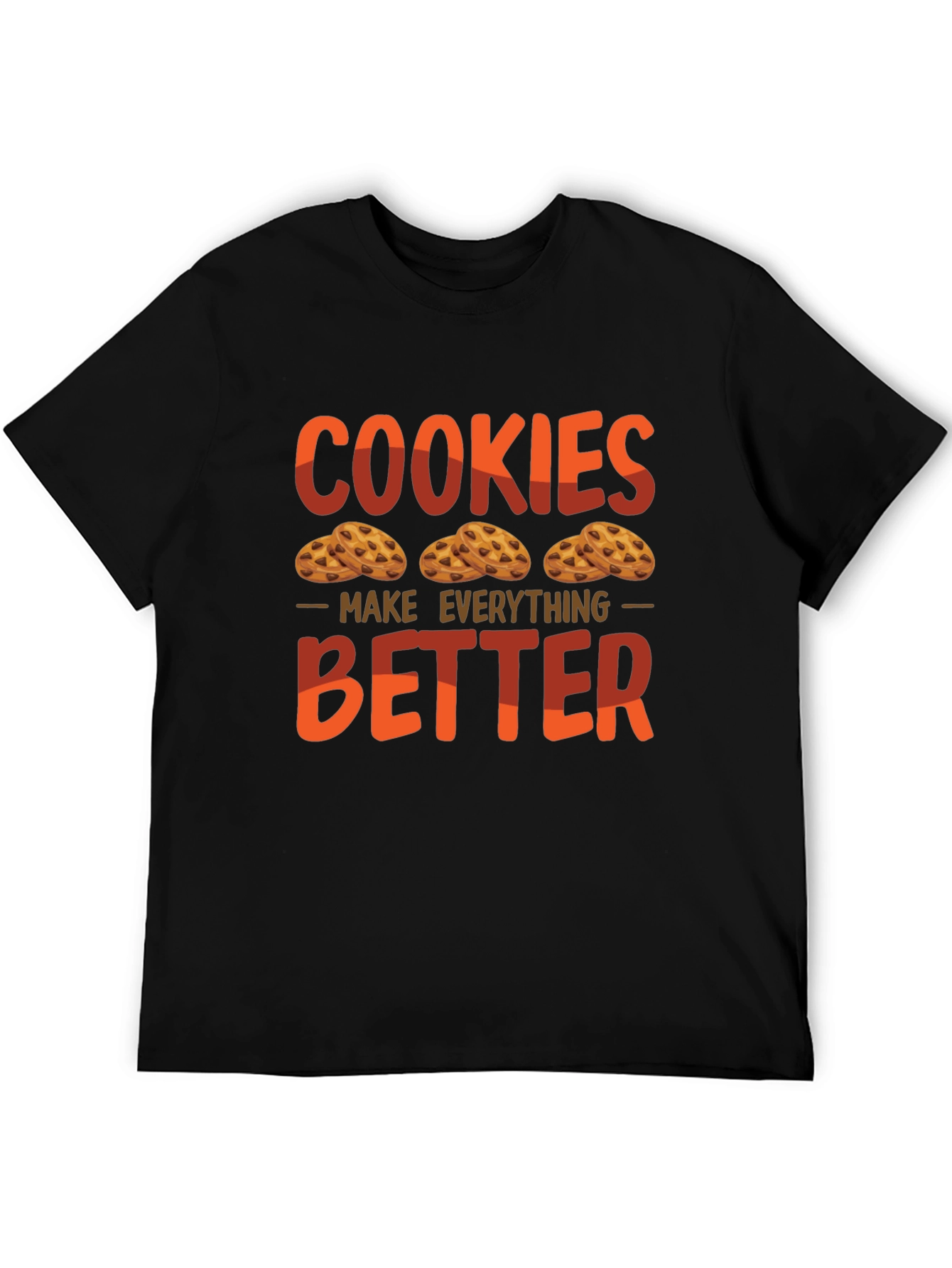 Cookies Make Everything Better Graphic T-Shirt