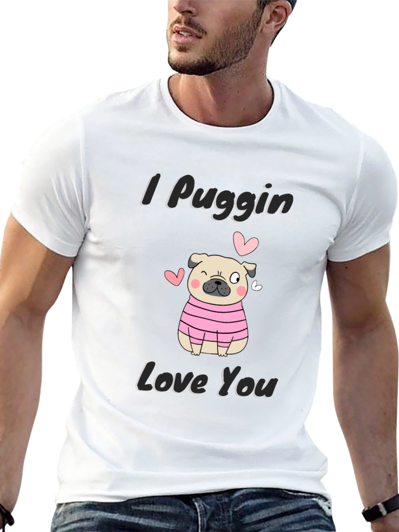I Puggin Love You T-Shirt