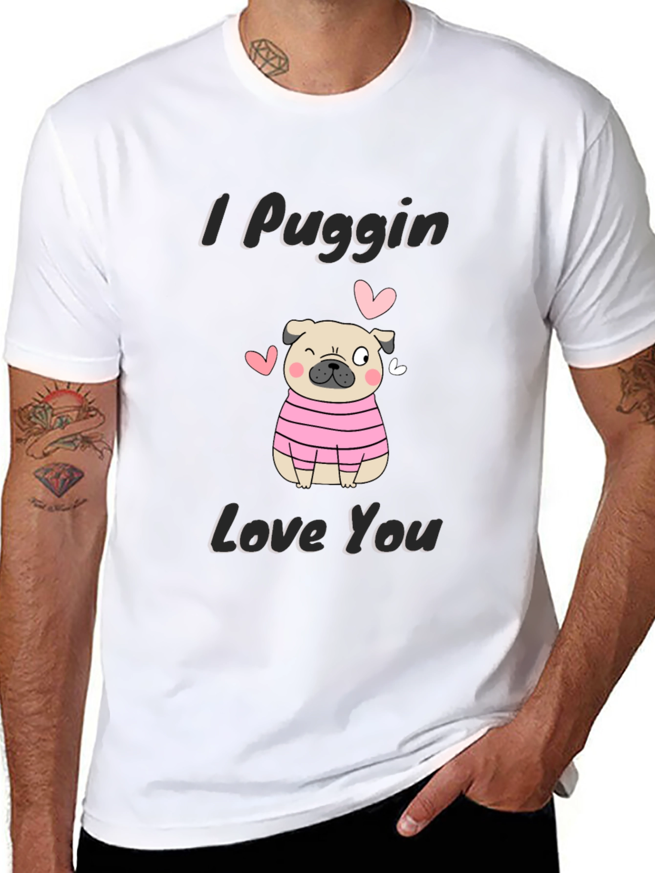 I Puggin Love You T-Shirt
