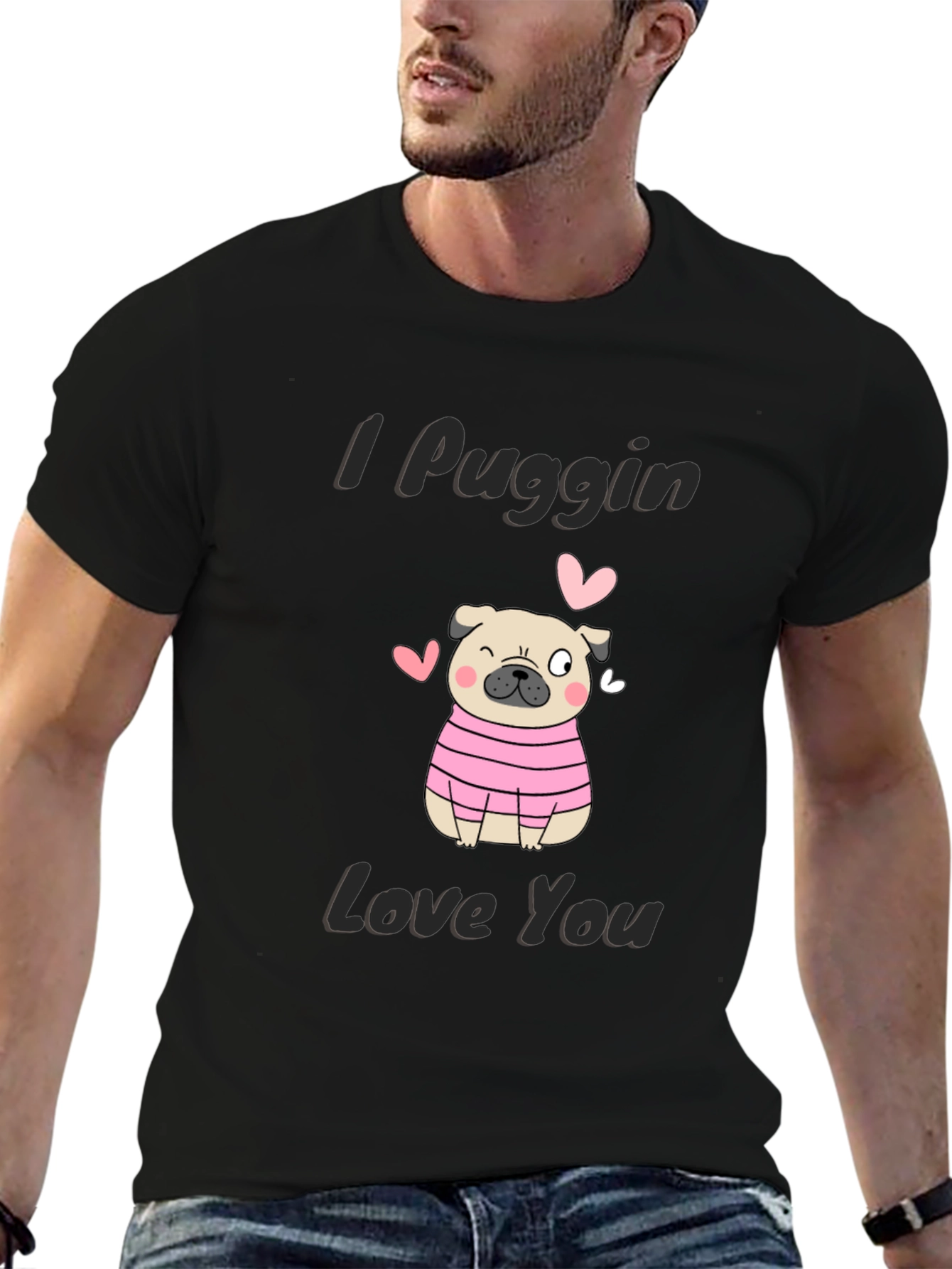 I Puggin Love You T-Shirt