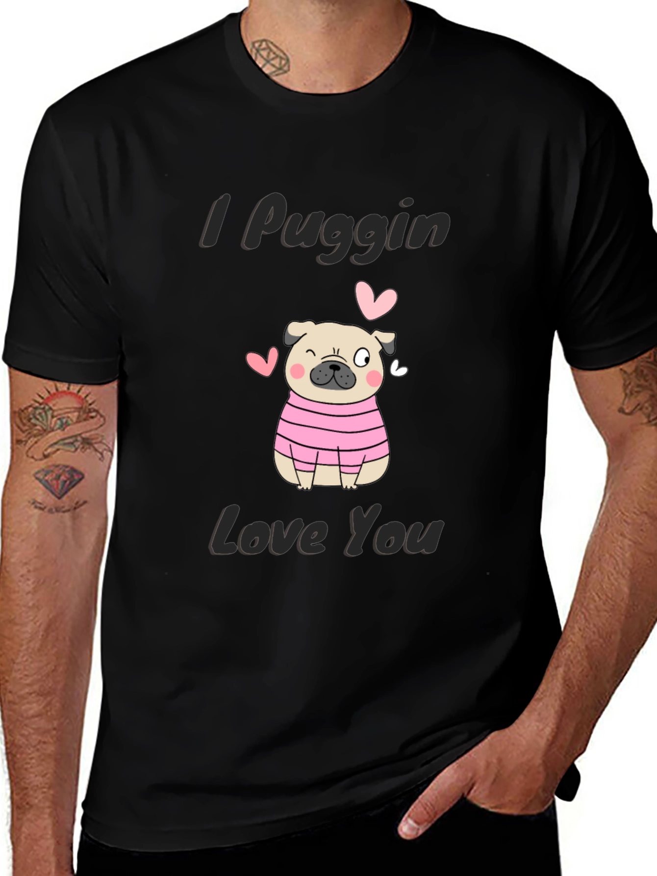 I Puggin Love You T-Shirt