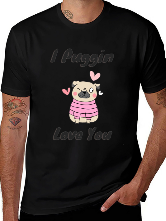 I Puggin Love You T-Shirt