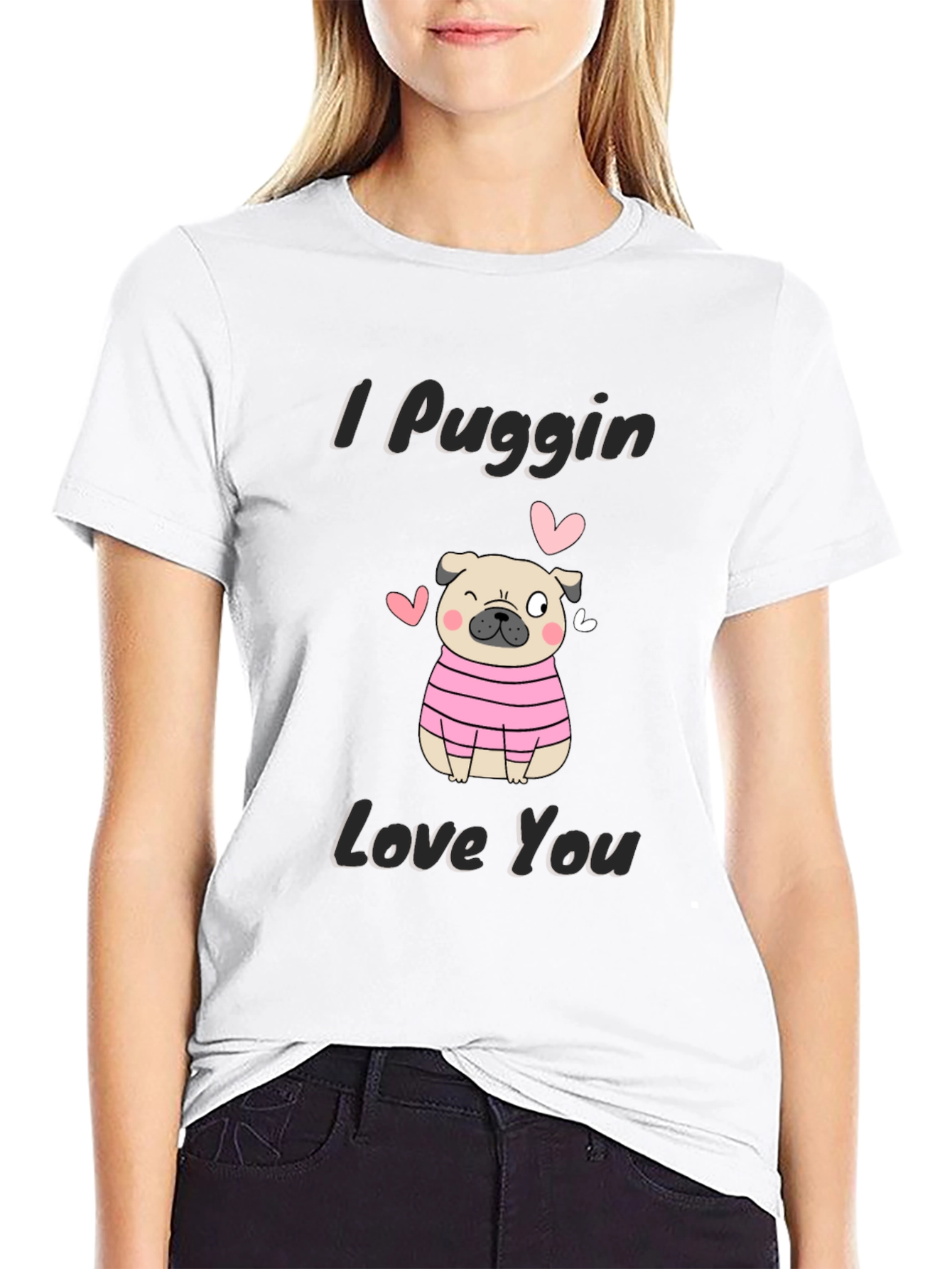 I Puggin Love You T-Shirt