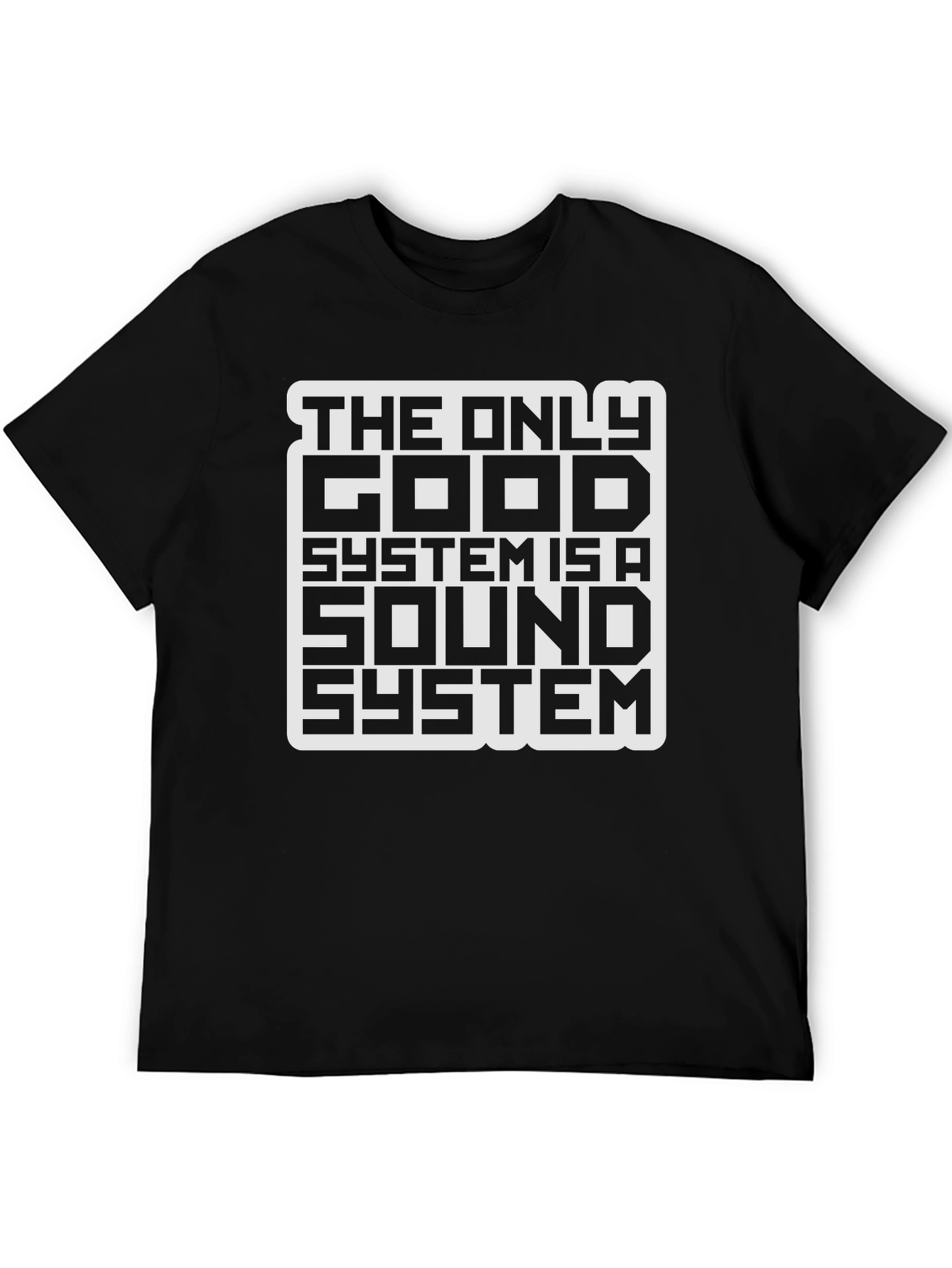 The Only Good System is a Sound System T-Shirt