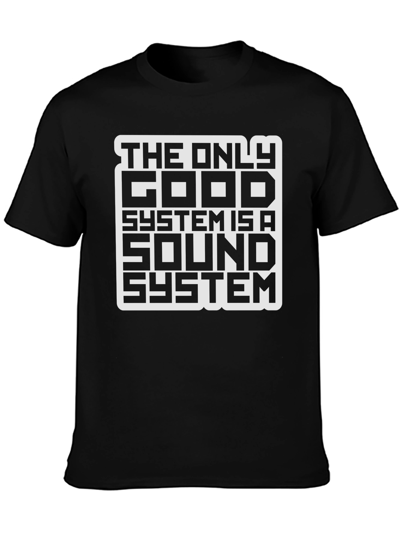 The Only Good System is a Sound System T-Shirt