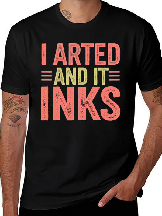 I Arted And It Inks Graphic T-Shirt