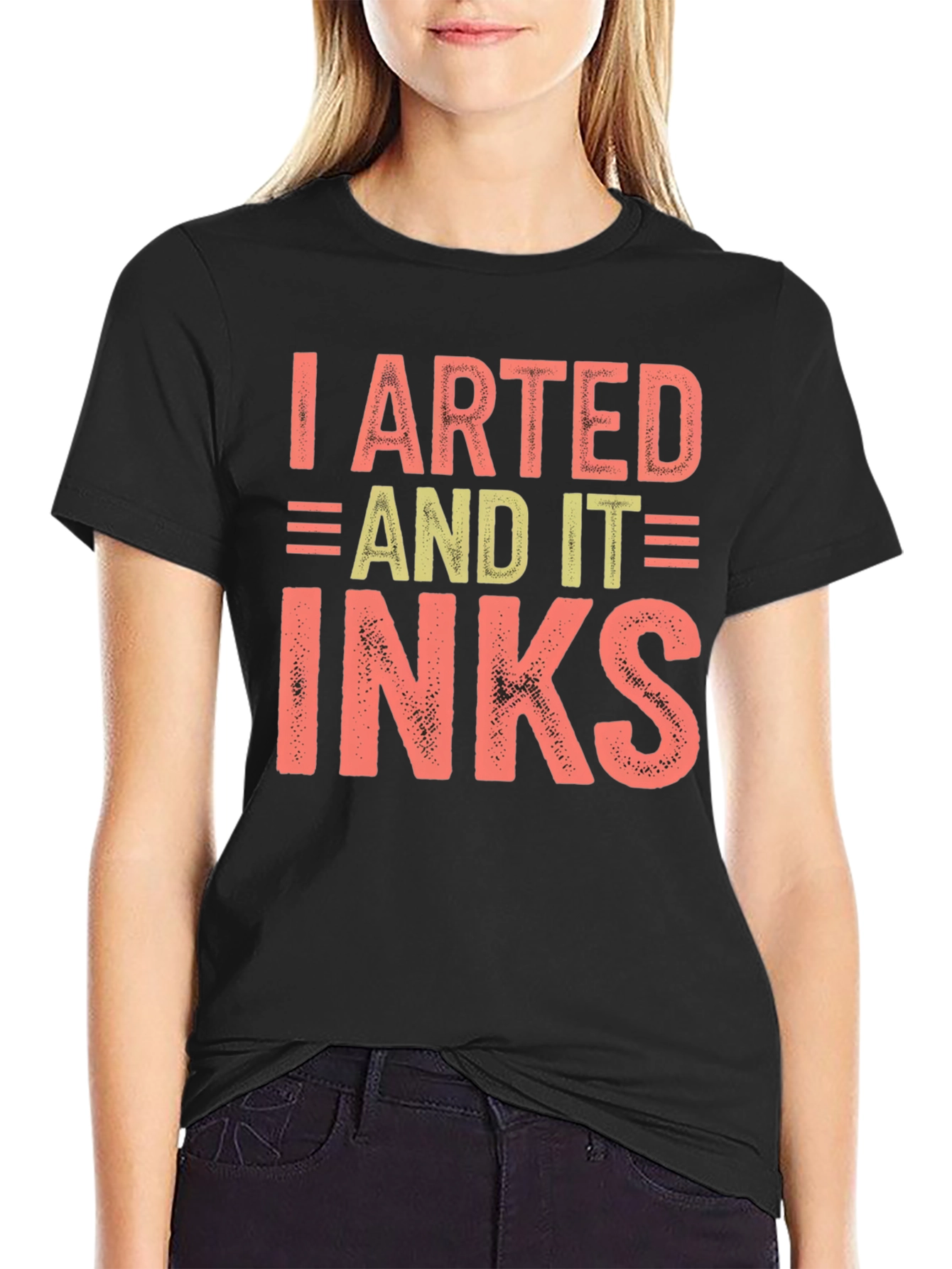 I Arted And It Inks Graphic T-Shirt