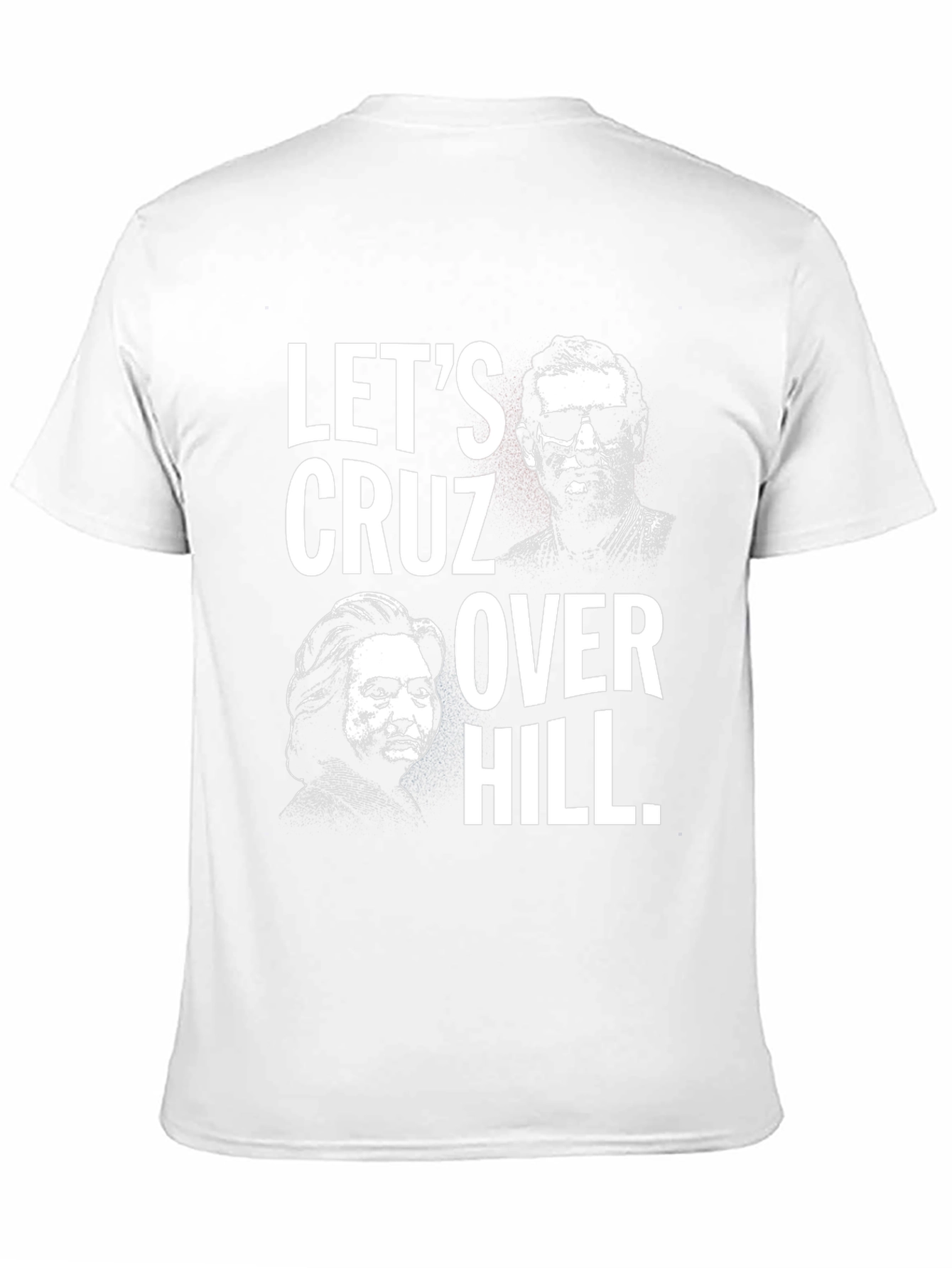 Lets Cruz Over Hill T-Shirt - Political Tee