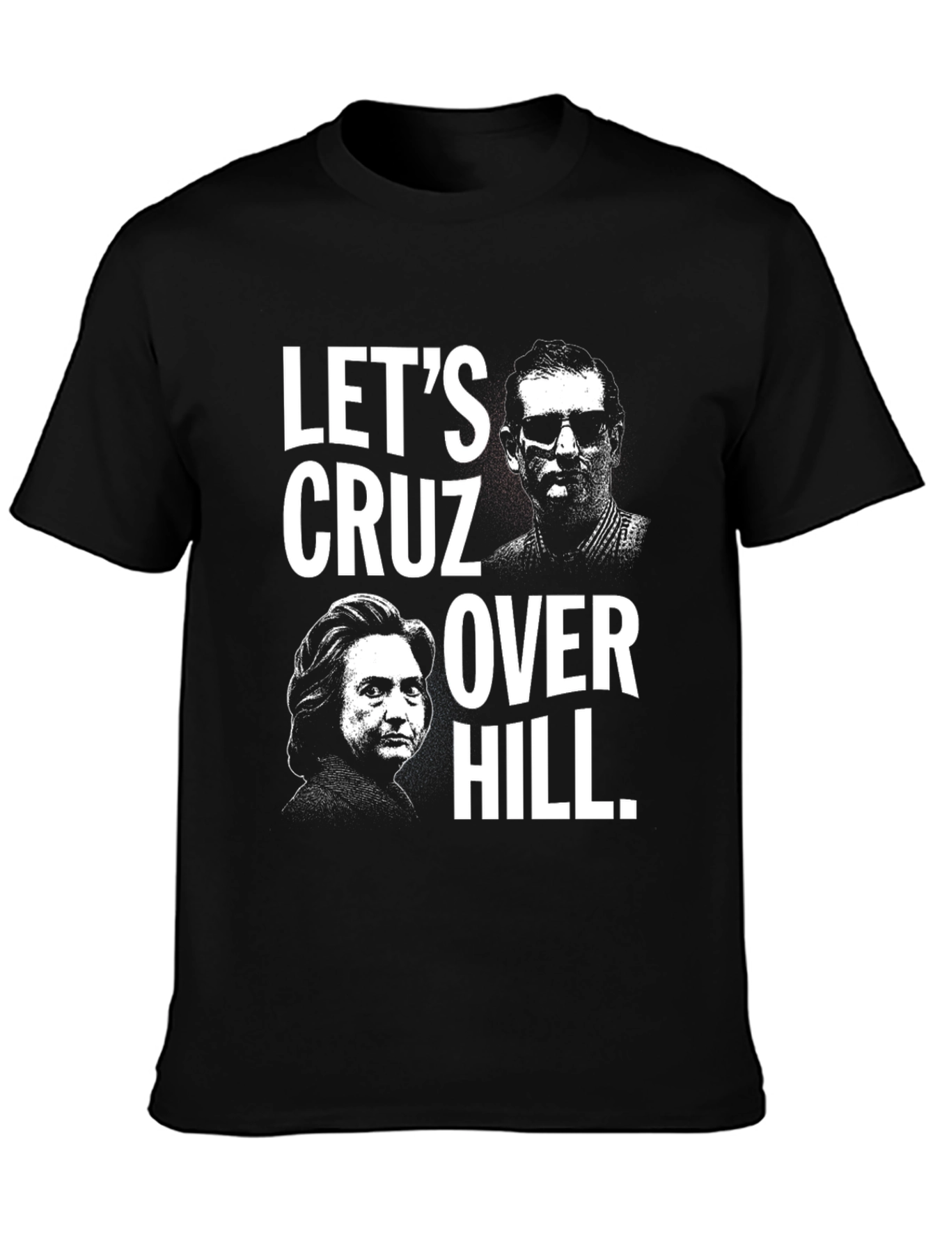 Lets Cruz Over Hill T-Shirt - Political Tee