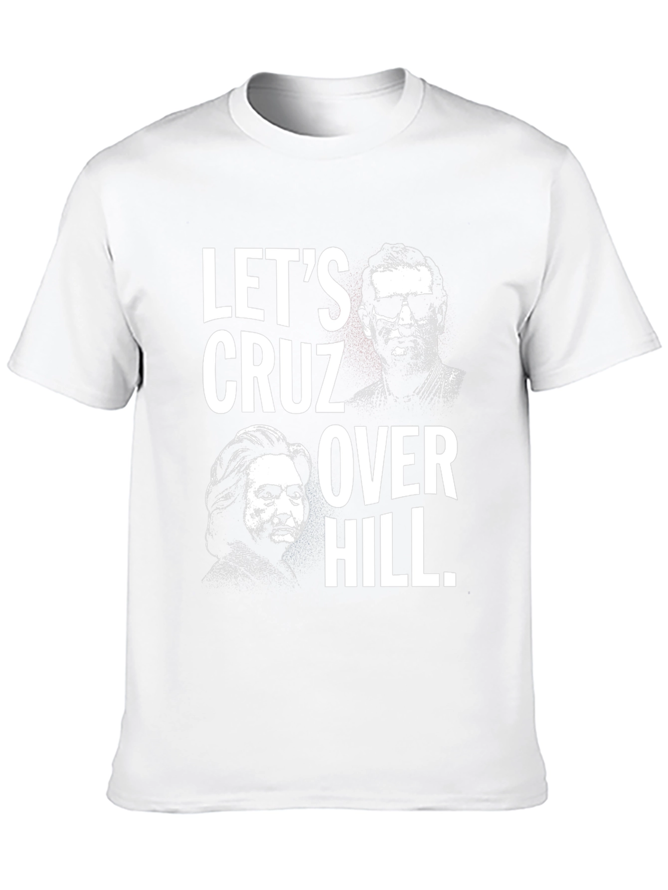 Lets Cruz Over Hill T-Shirt - Political Tee