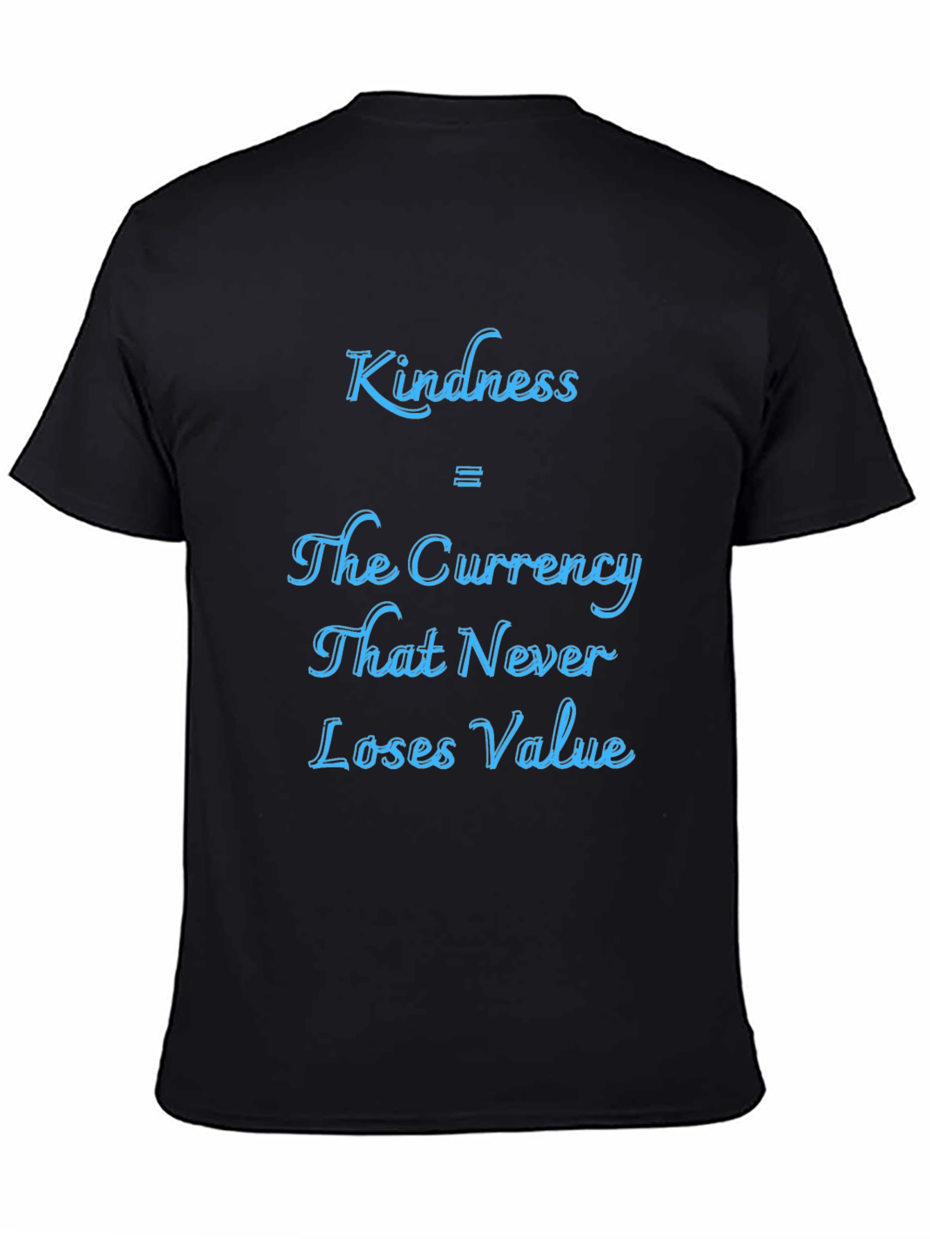 Kindness Currency T-Shirt - Never Loses Value