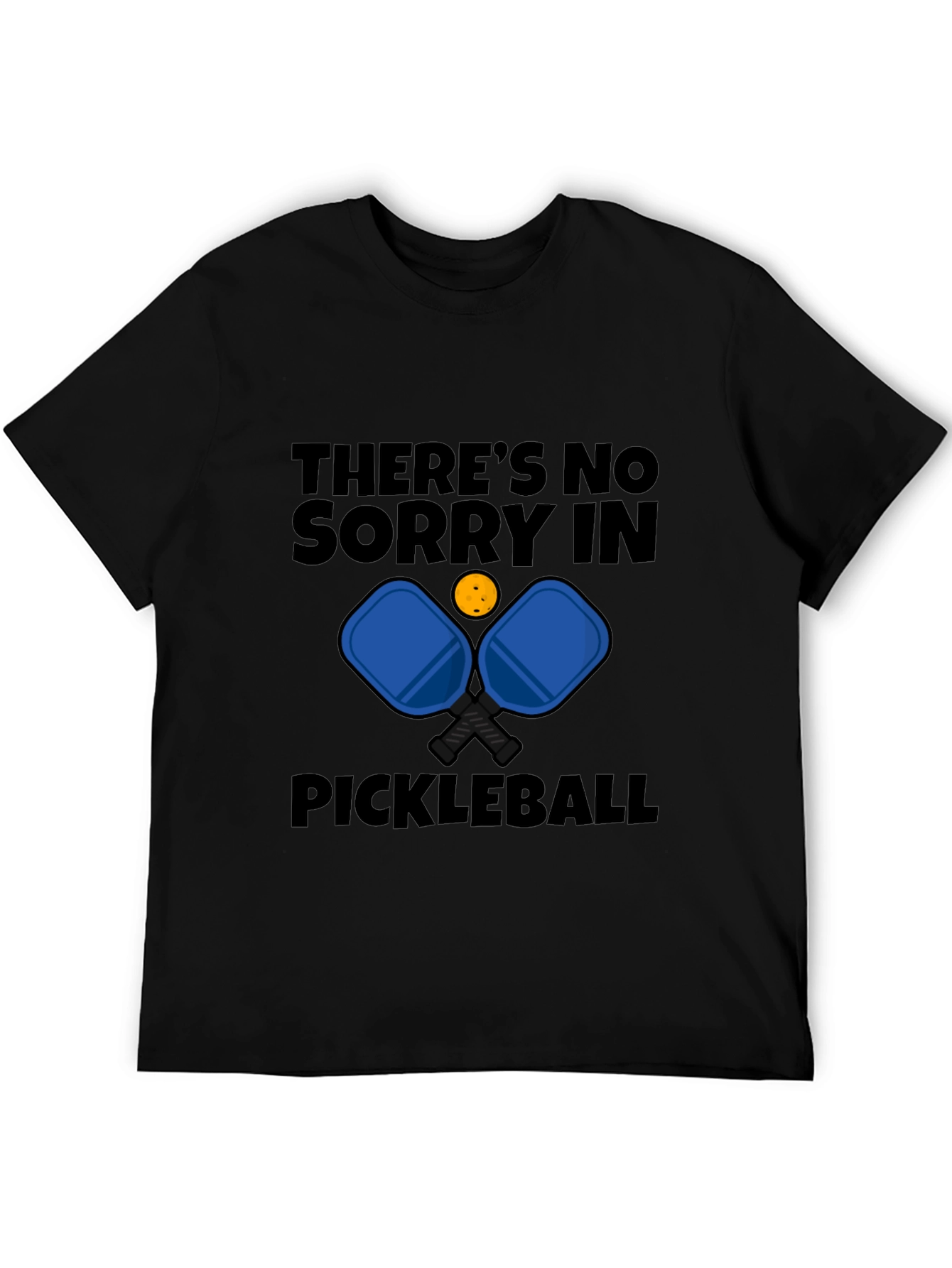 Pickleball T-Shirt - Theres No Sorry in Pickleball