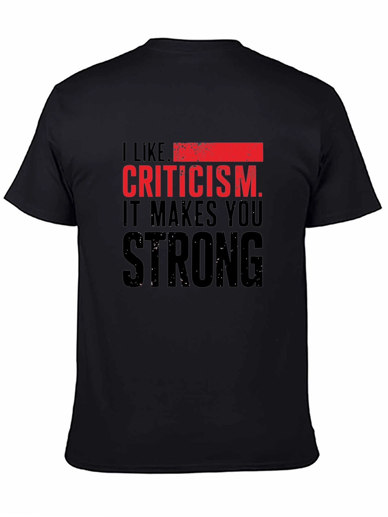 Criticism Makes You Strong T-Shirt - Black