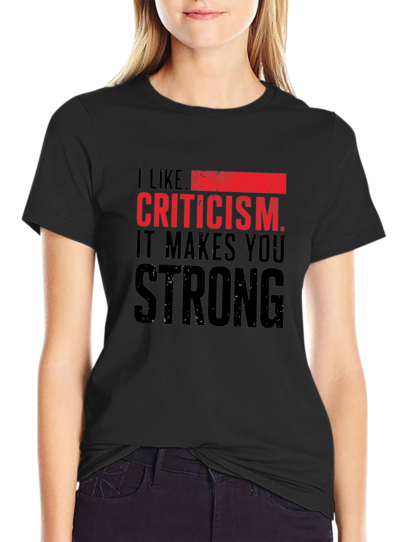 Criticism Makes You Strong T-Shirt - Black
