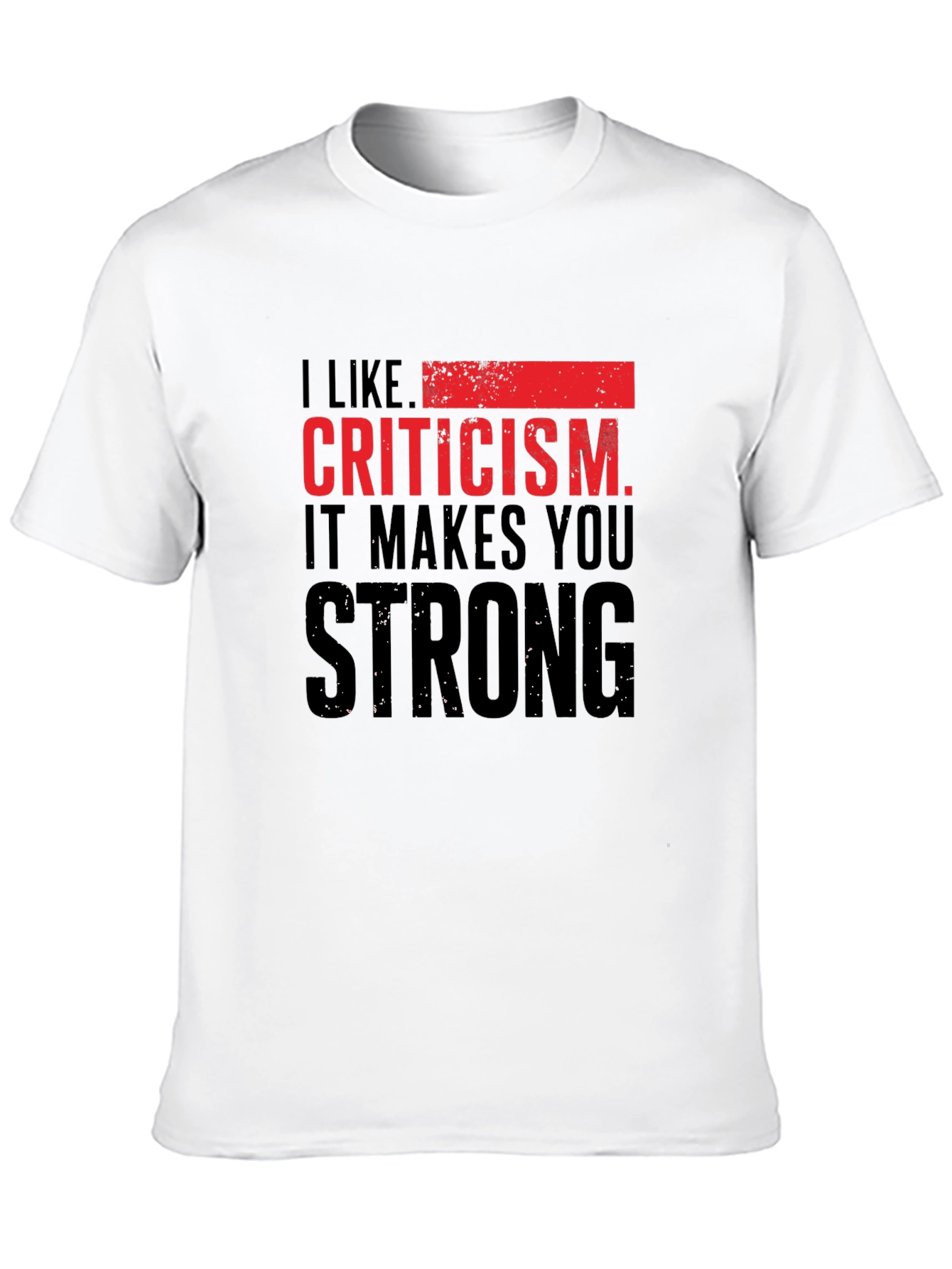 Criticism Makes You Strong T-Shirt - Black