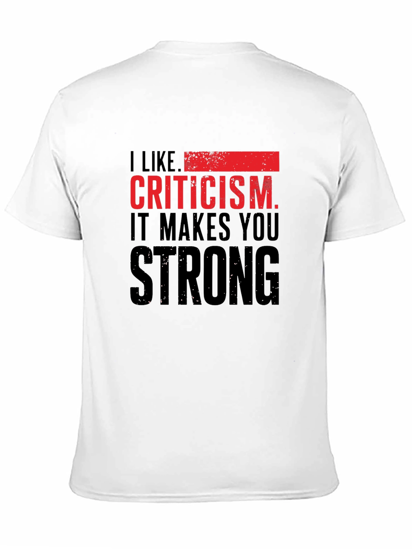 Criticism Makes You Strong T-Shirt - Black