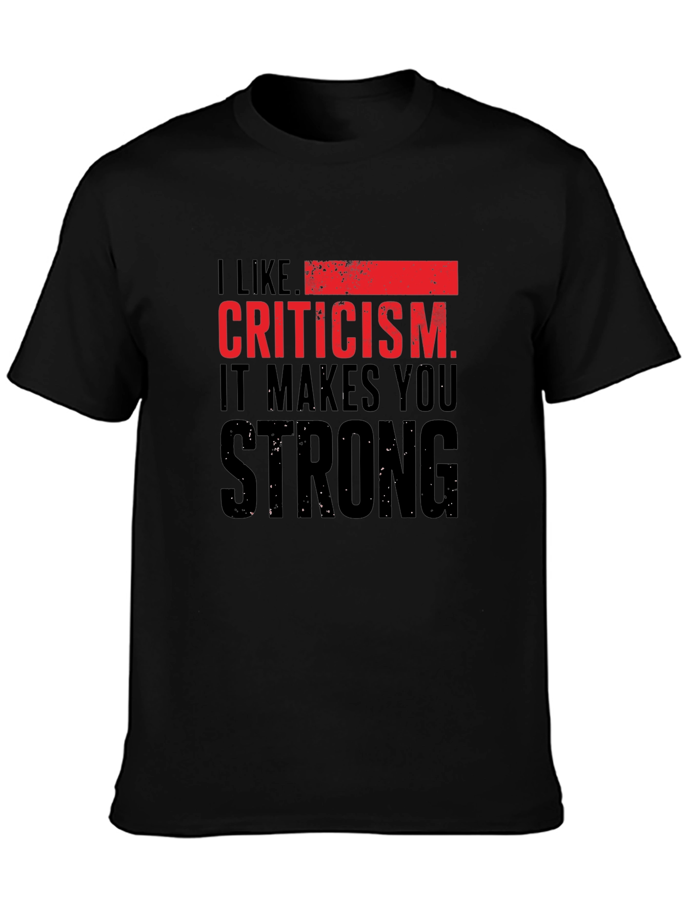 Criticism Makes You Strong T-Shirt - Black