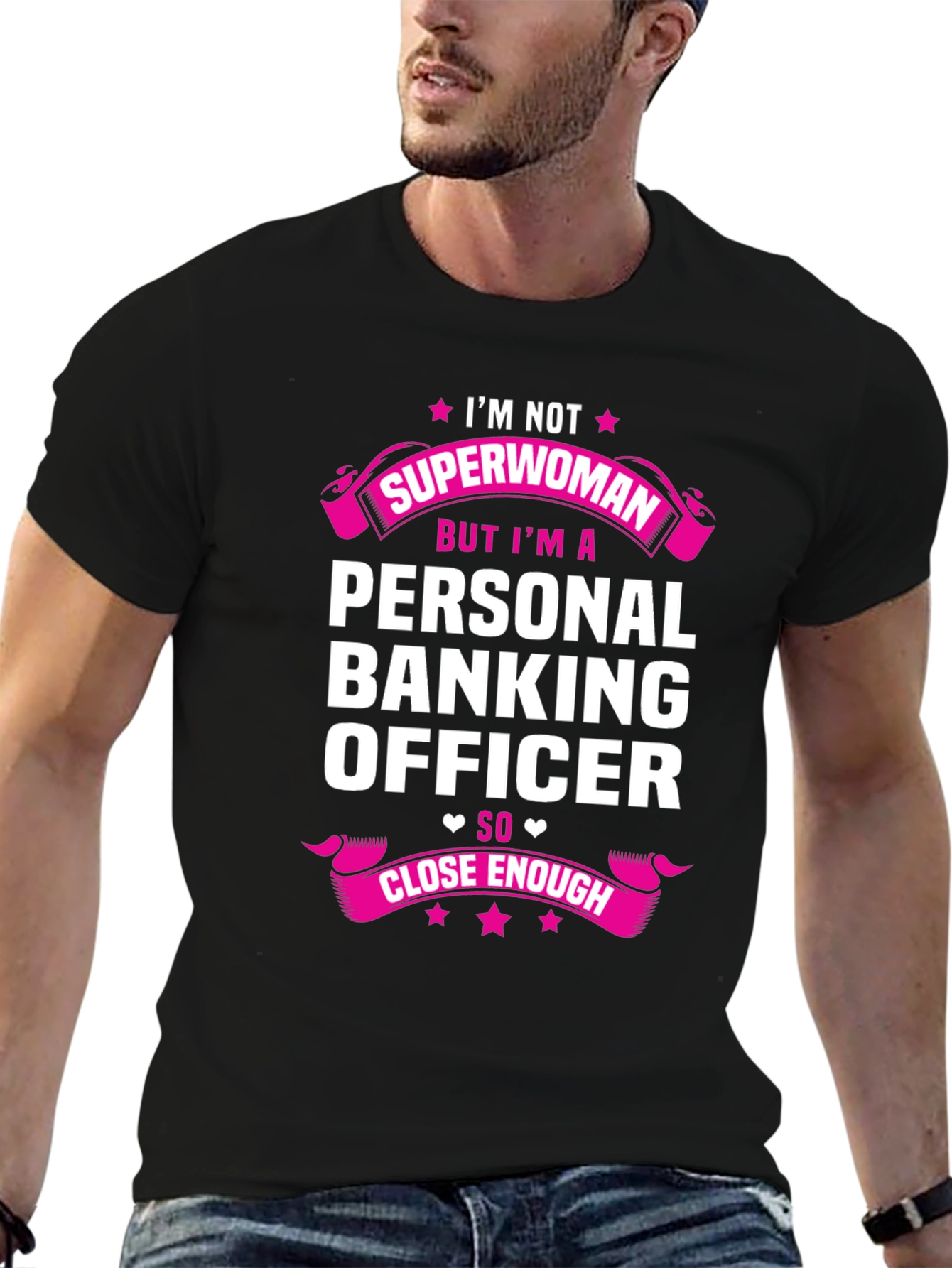 Personal Banking Officer T-Shirt: Superwoman Close Enough!