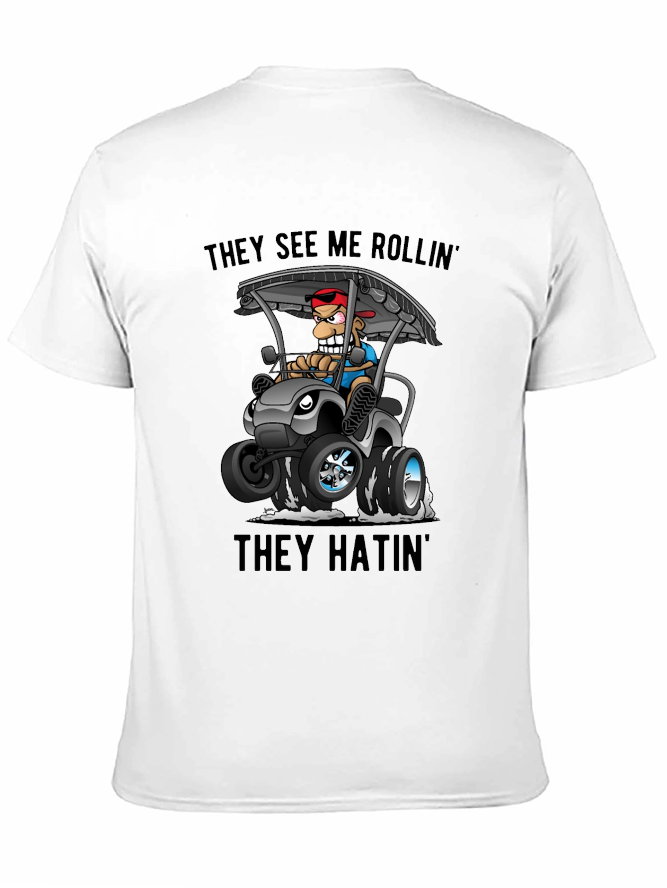 Funny Golf Cart T-Shirt: They See Me Rollin