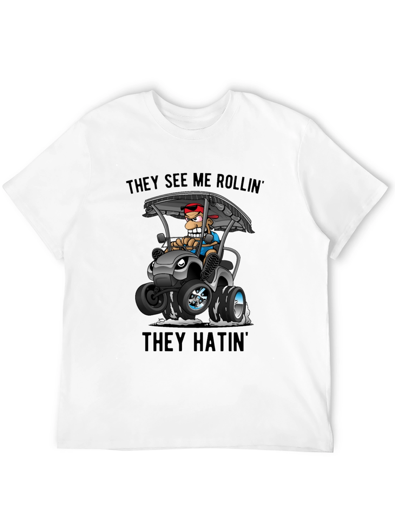 Funny Golf Cart T-Shirt: They See Me Rollin