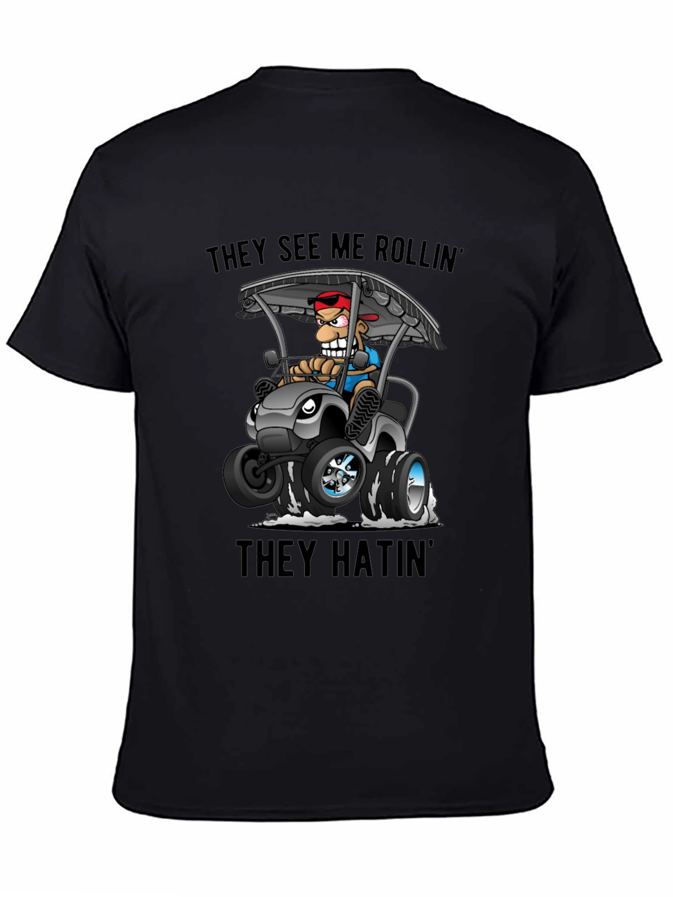 Funny Golf Cart T-Shirt: They See Me Rollin
