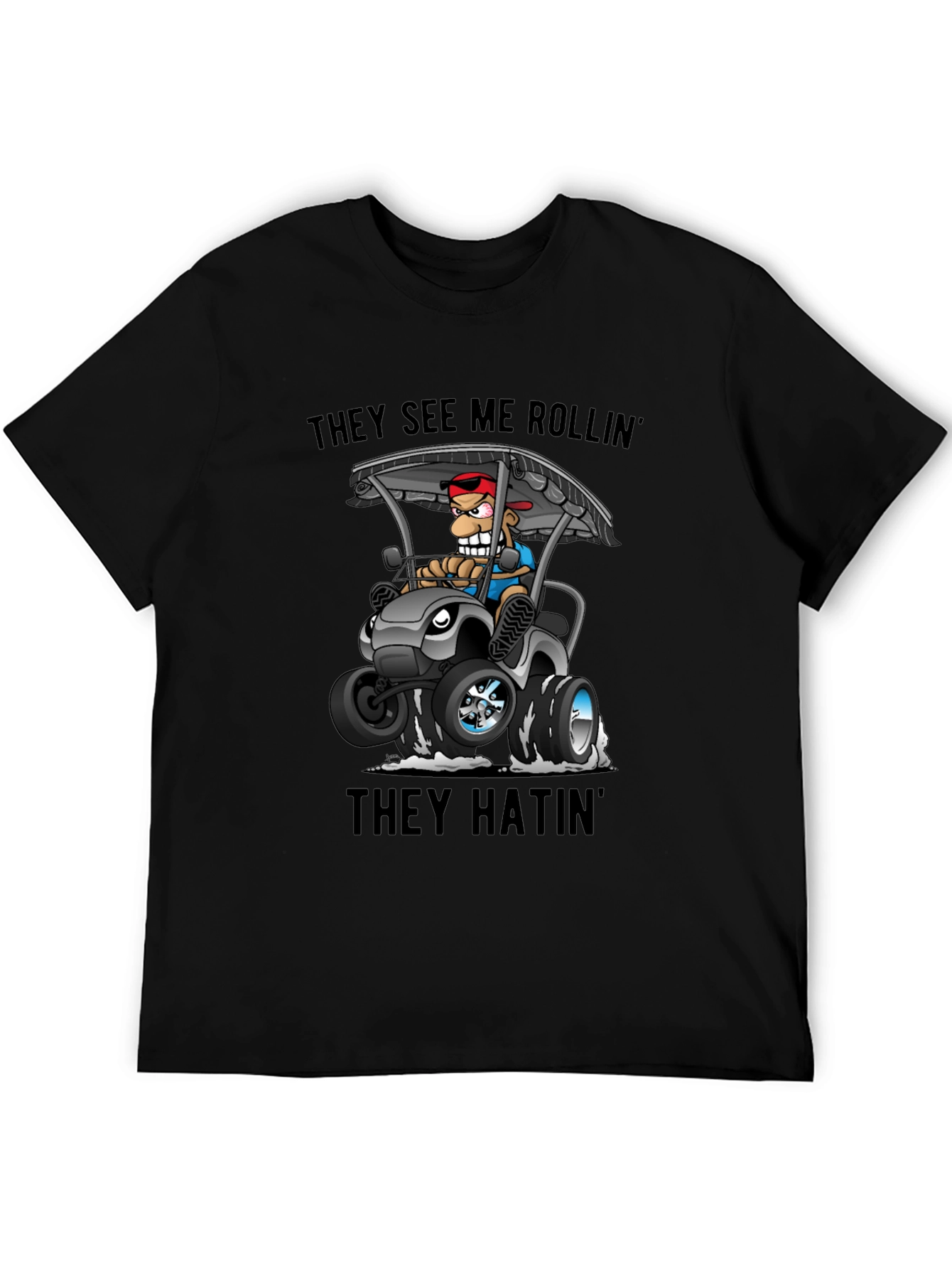 Funny Golf Cart T-Shirt: They See Me Rollin