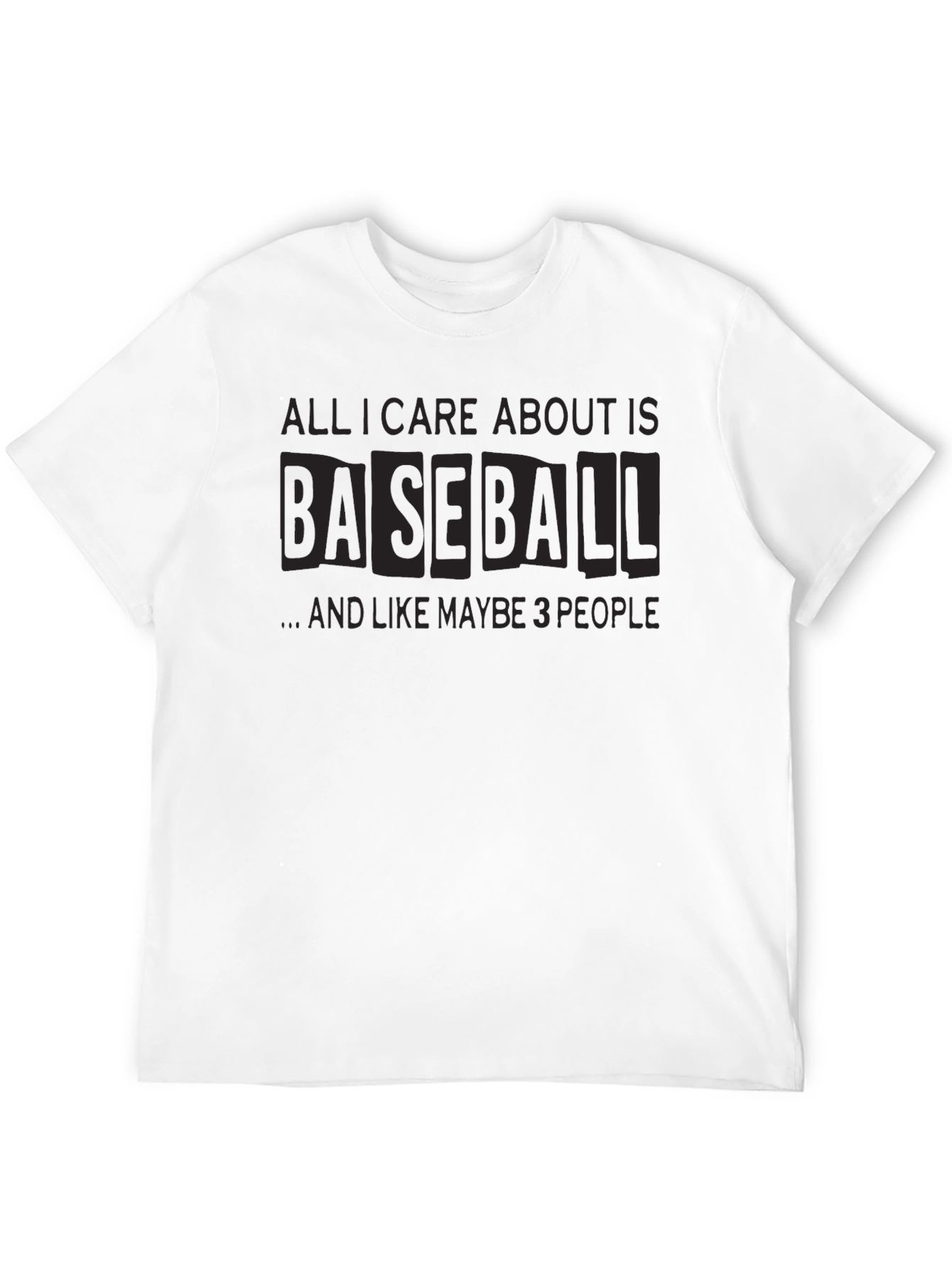 Baseball Fan T-Shirt: All I Care About is Baseball