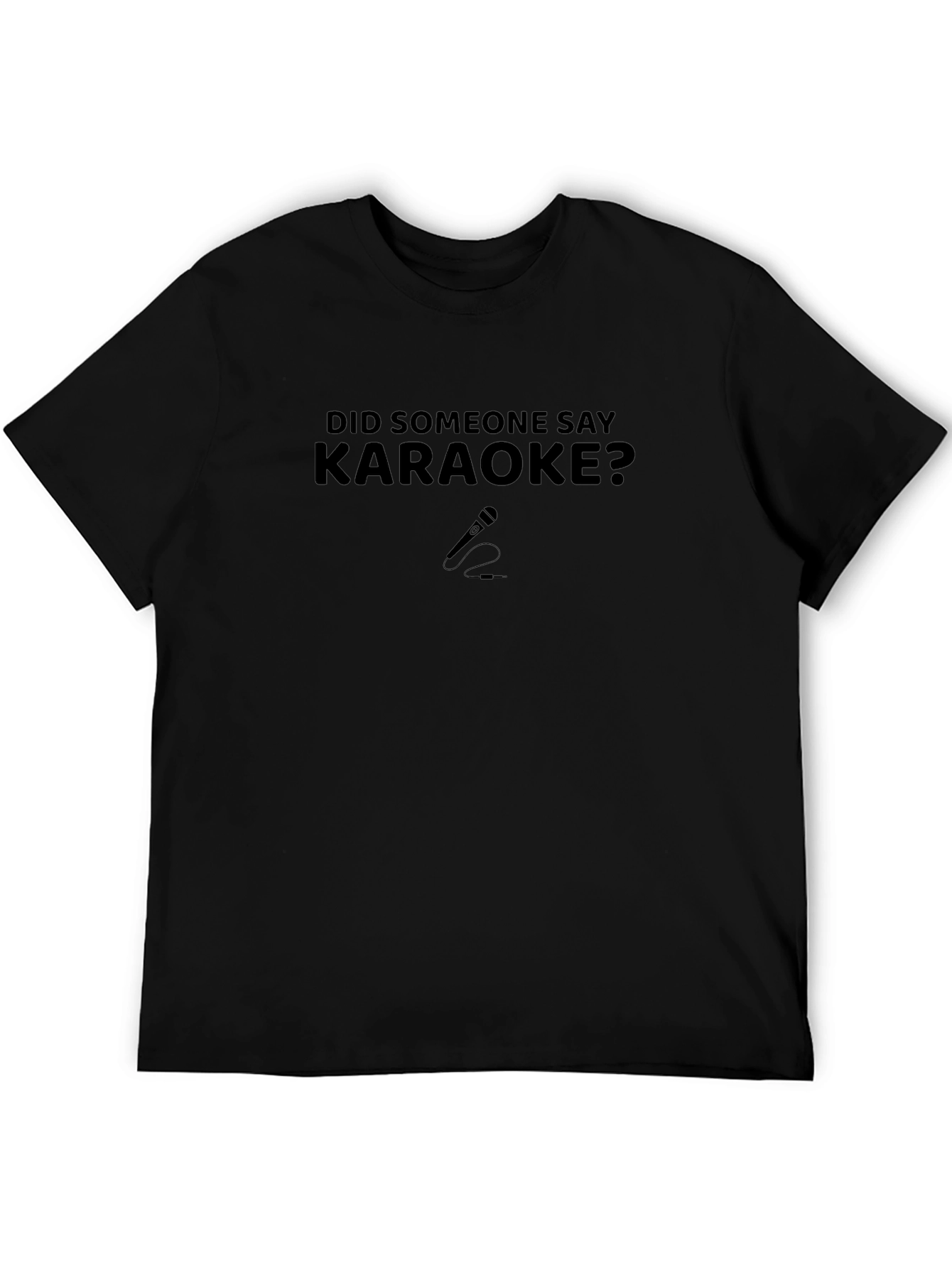 Karaoke T-Shirt - Did Someone Say Karaoke?