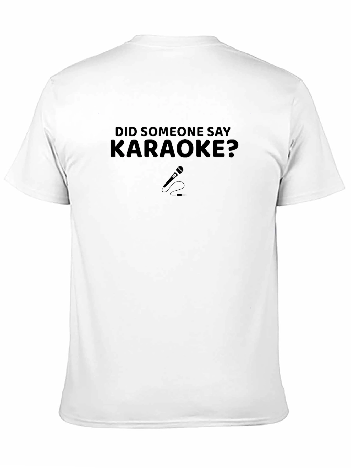 Karaoke T-Shirt - Did Someone Say Karaoke?