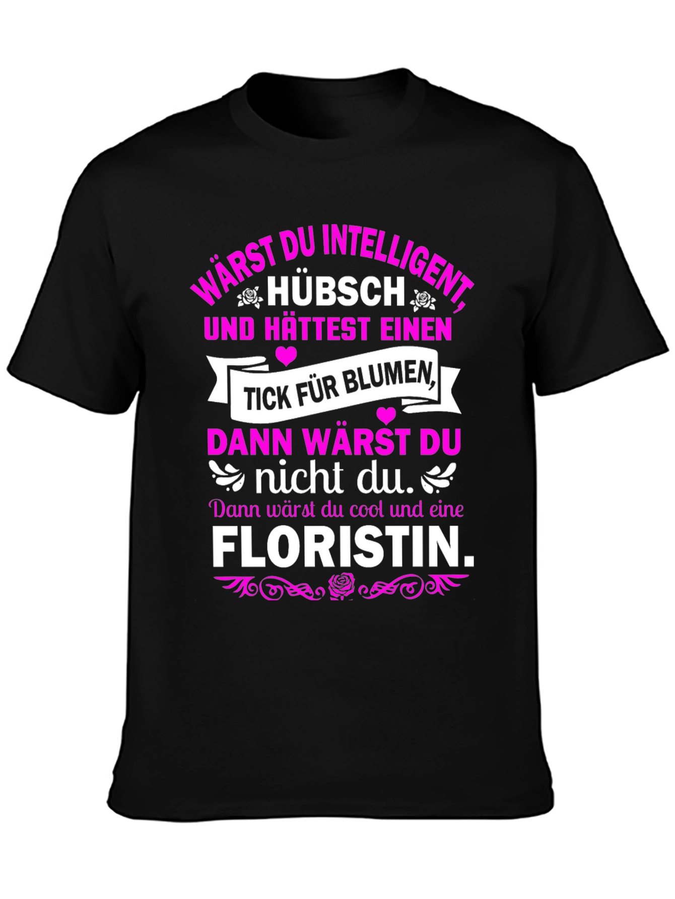 Funny Florist T-Shirt - Intelligent & Cool Design