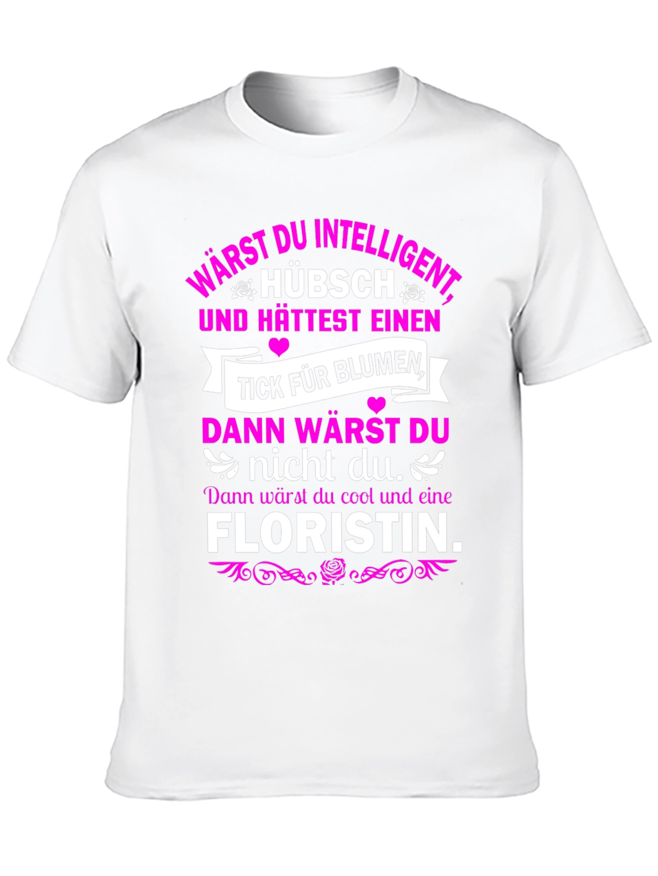 Funny Florist T-Shirt - Intelligent & Cool Design