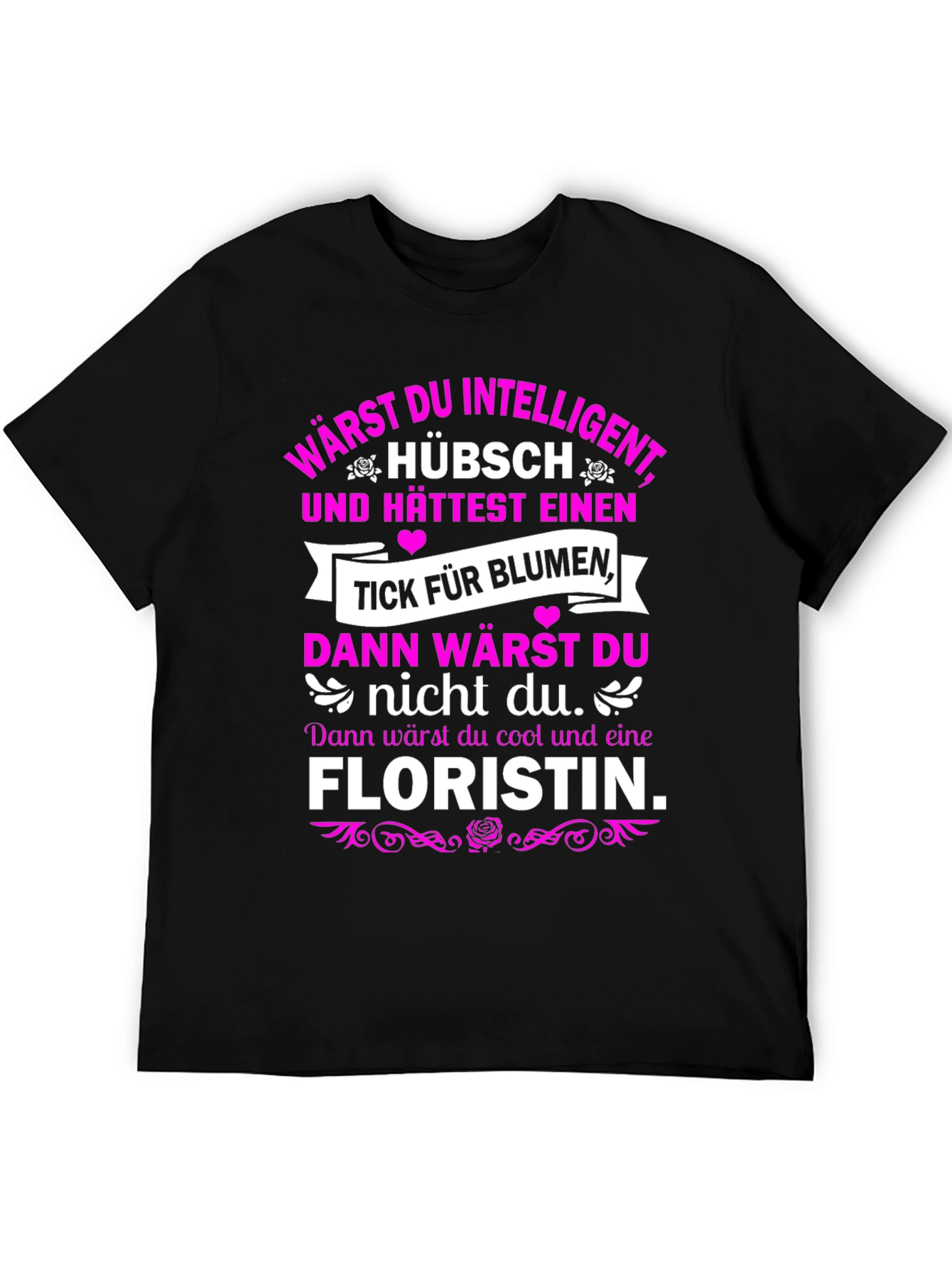 Funny Florist T-Shirt - Intelligent & Cool Design