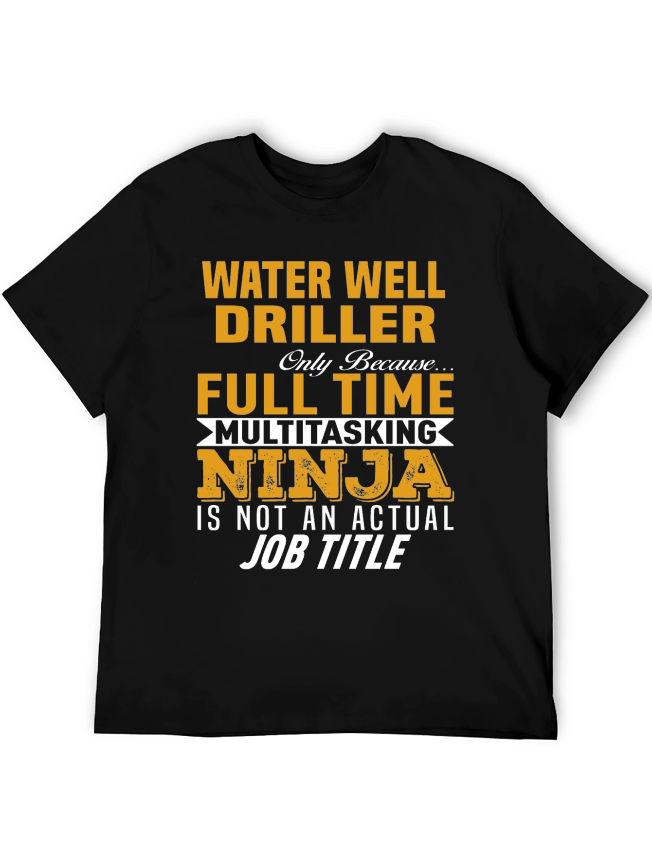 Water Well Driller Full-Time Ninja T-Shirt