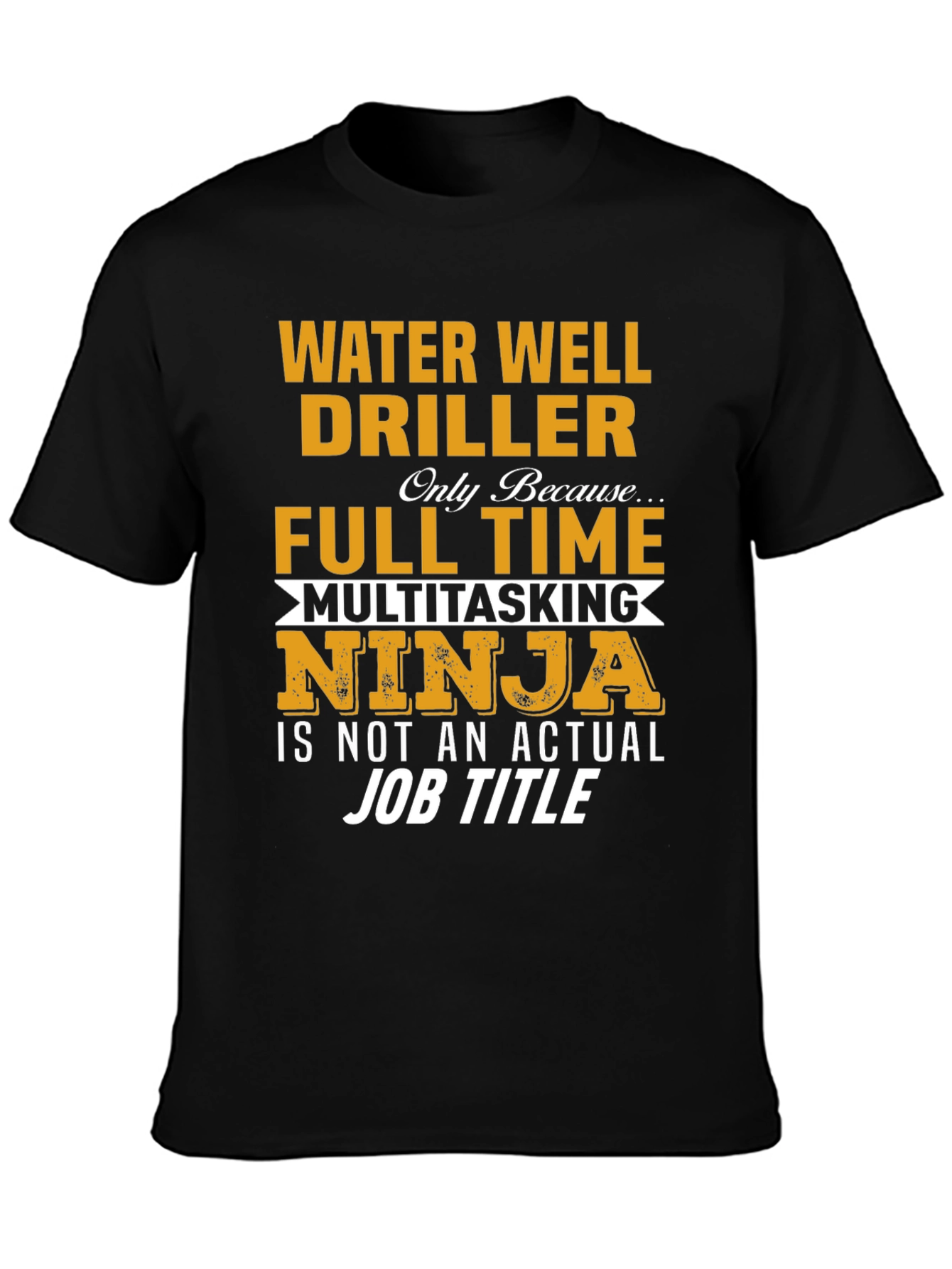 Water Well Driller Full-Time Ninja T-Shirt