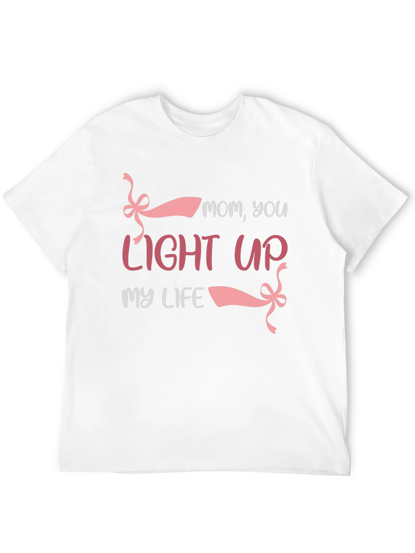 Mom You Light Up My Life T-Shirt
