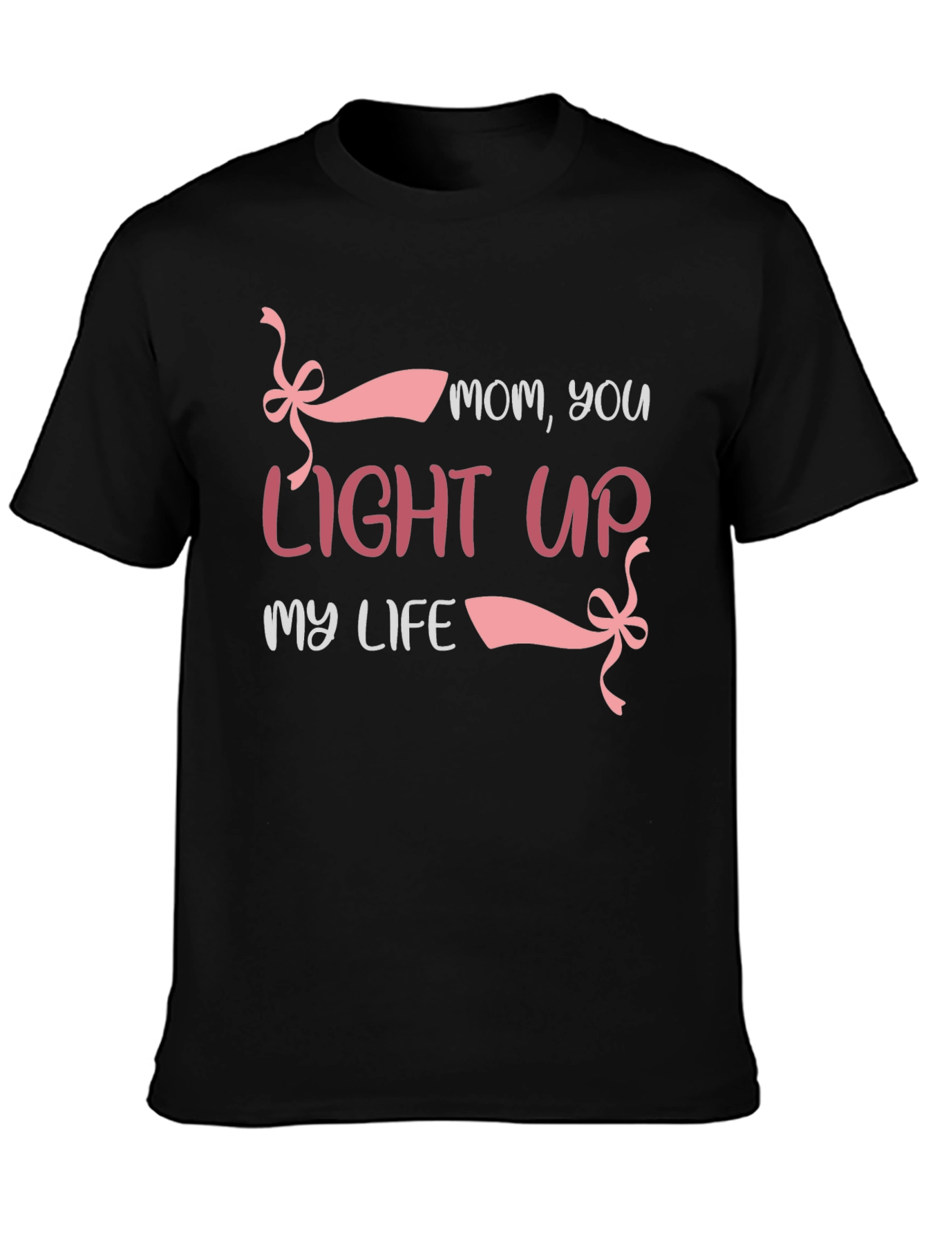 Mom You Light Up My Life T-Shirt