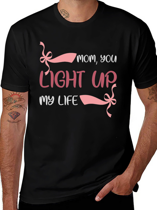 Mom You Light Up My Life T-Shirt