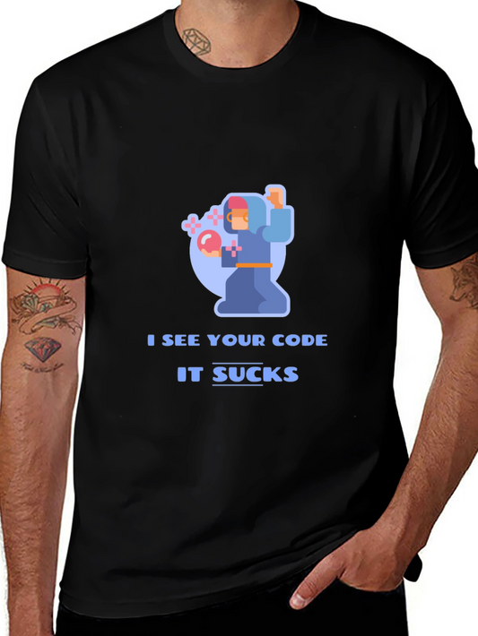 I See Your Code It Sucks - Funny Programmer T-Shirt